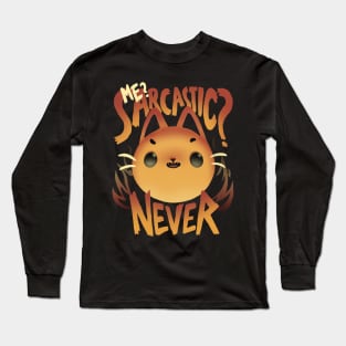 Sarcastic fire - Cute Sassy Cat - Sarcasm Quote Long Sleeve T-Shirt